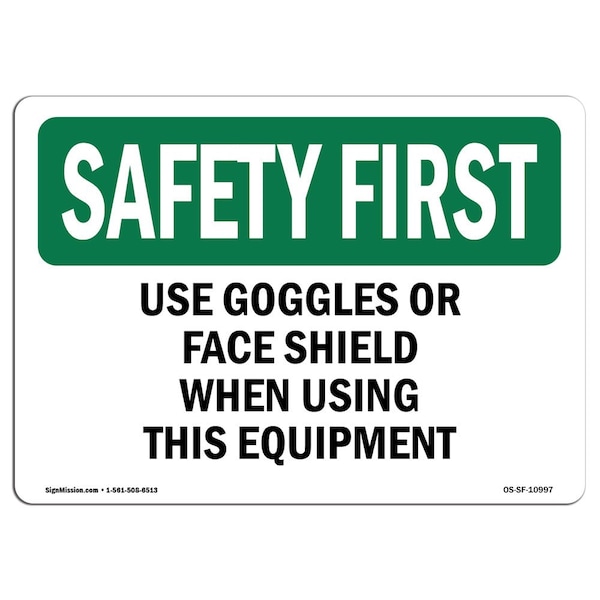 OSHA, Use Goggles Or Face Shield When Using This, 24in X 18in Rigid Plastic, 24" W, 18" H, Landscape